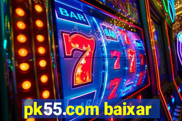 pk55.com baixar